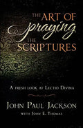 The Art of Praying The Scriptures: A Fresh Look At Lectio Divina - Paperback