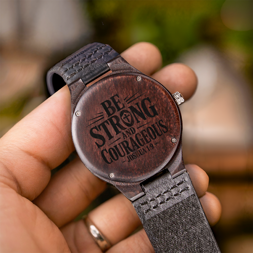 Be Strong and Courageous Faith Based Engraved Wooden Watch