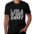 I Am A Soldier in God's Army Christian Faith Quote Gift  Durable T-Shirt